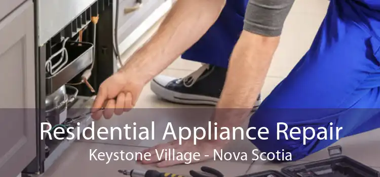 Residential Appliance Repair Keystone Village - Nova Scotia