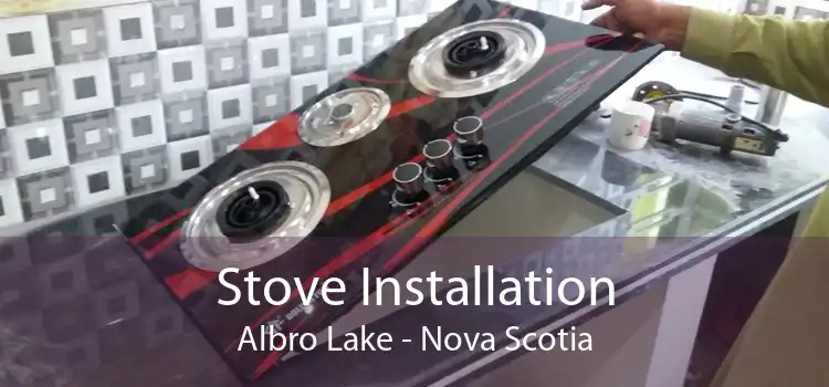 Stove Installation Albro Lake - Nova Scotia