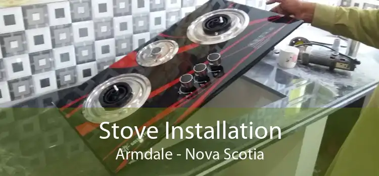 Stove Installation Armdale - Nova Scotia