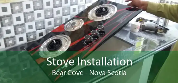 Stove Installation Bear Cove - Nova Scotia