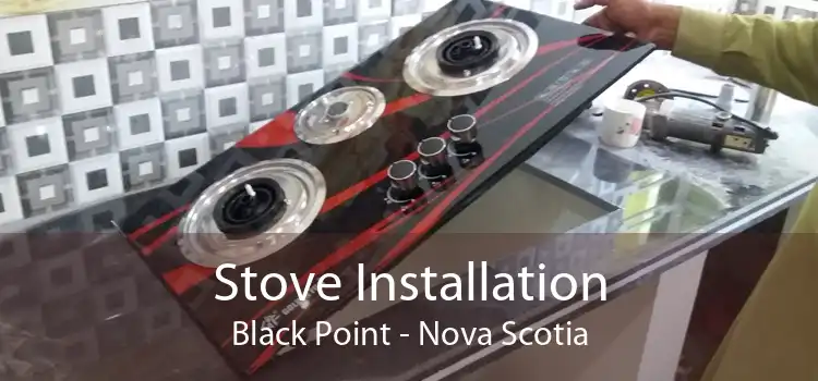 Stove Installation Black Point - Nova Scotia