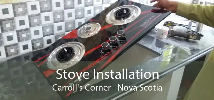 Stove Installation Carroll's Corner - Nova Scotia