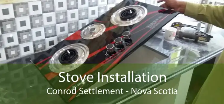Stove Installation Conrod Settlement - Nova Scotia