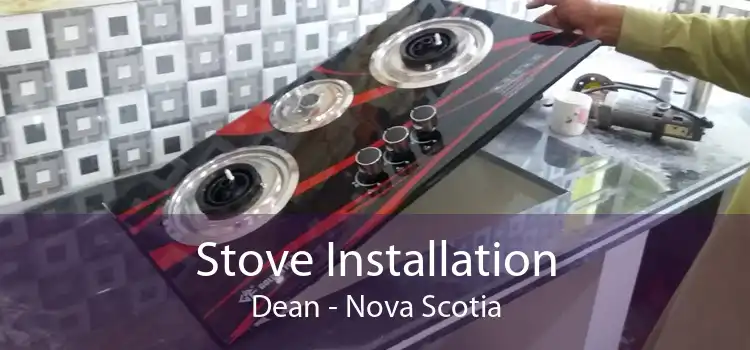 Stove Installation Dean - Nova Scotia