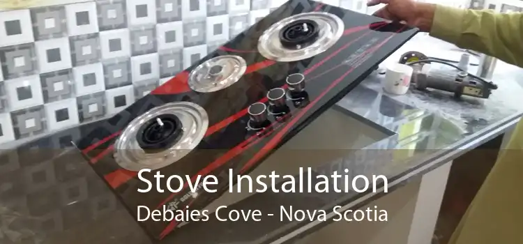 Stove Installation Debaies Cove - Nova Scotia