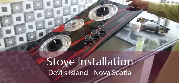 Stove Installation Devils Island - Nova Scotia