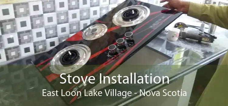 Stove Installation East Loon Lake Village - Nova Scotia