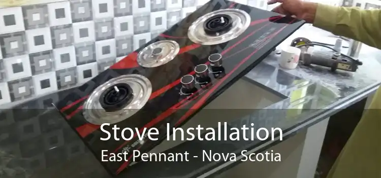 Stove Installation East Pennant - Nova Scotia