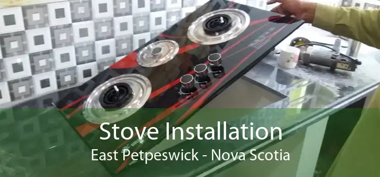 Stove Installation East Petpeswick - Nova Scotia