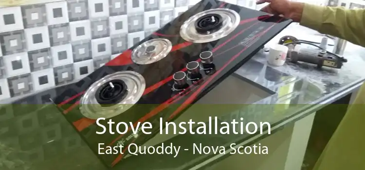 Stove Installation East Quoddy - Nova Scotia