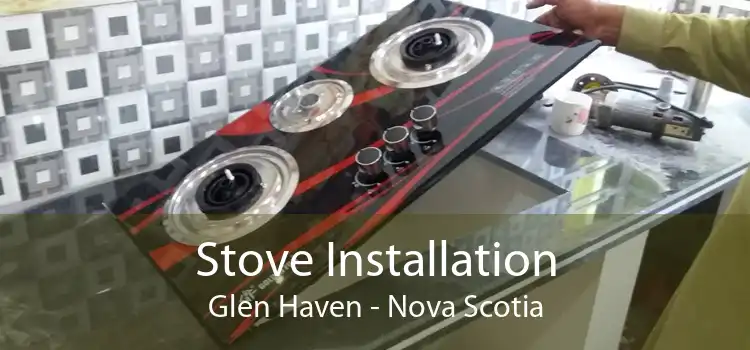 Stove Installation Glen Haven - Nova Scotia