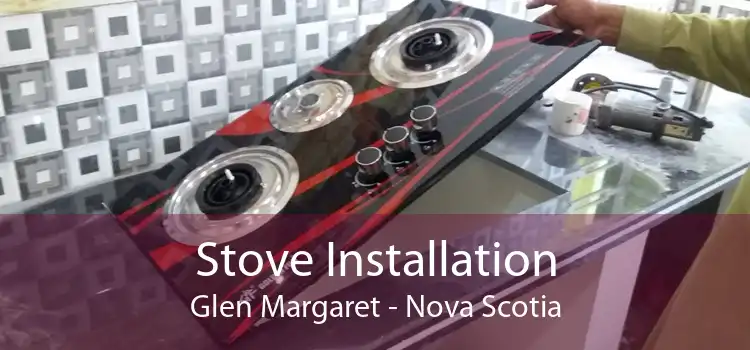 Stove Installation Glen Margaret - Nova Scotia