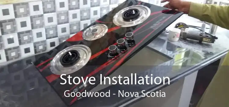 Stove Installation Goodwood - Nova Scotia
