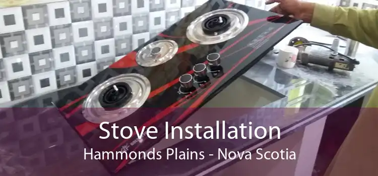Stove Installation Hammonds Plains - Nova Scotia