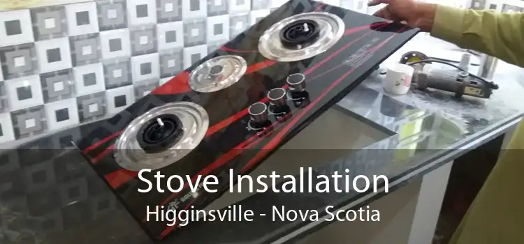 Stove Installation Higginsville - Nova Scotia