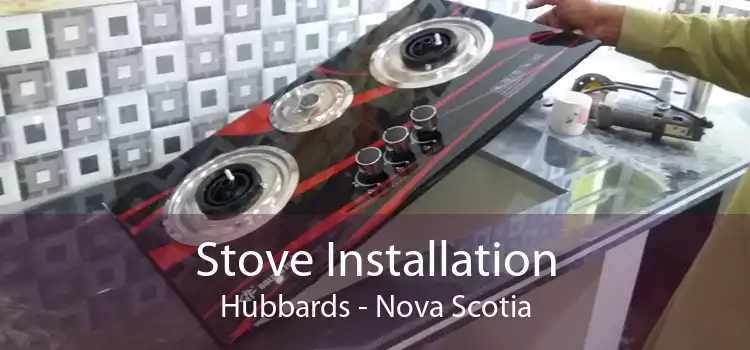 Stove Installation Hubbards - Nova Scotia