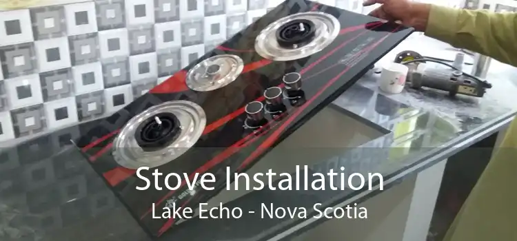 Stove Installation Lake Echo - Nova Scotia