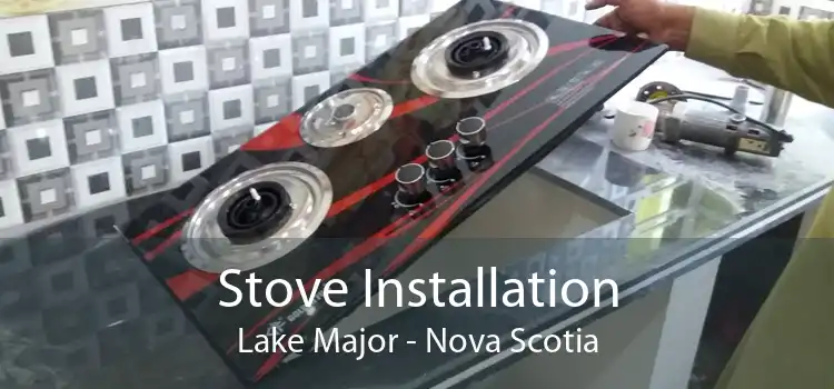 Stove Installation Lake Major - Nova Scotia