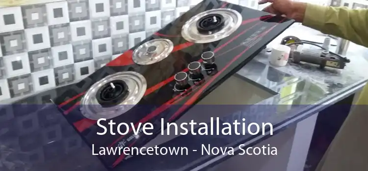 Stove Installation Lawrencetown - Nova Scotia