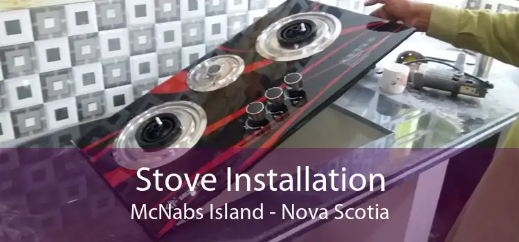 Stove Installation McNabs Island - Nova Scotia