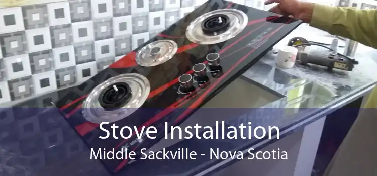 Stove Installation Middle Sackville - Nova Scotia