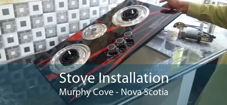 Stove Installation Murphy Cove - Nova Scotia