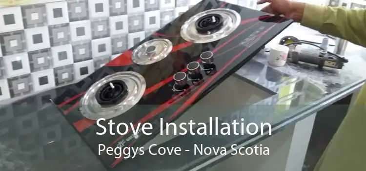 Stove Installation Peggys Cove - Nova Scotia