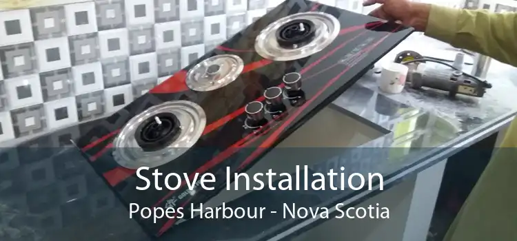 Stove Installation Popes Harbour - Nova Scotia