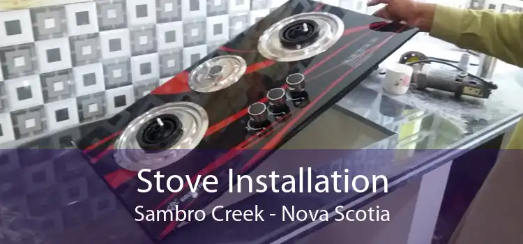 Stove Installation Sambro Creek - Nova Scotia
