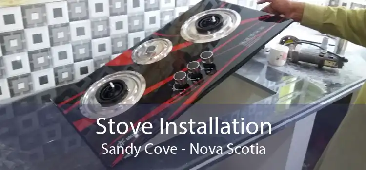 Stove Installation Sandy Cove - Nova Scotia