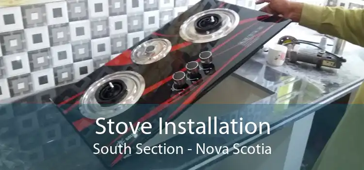 Stove Installation South Section - Nova Scotia