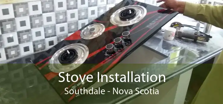 Stove Installation Southdale - Nova Scotia