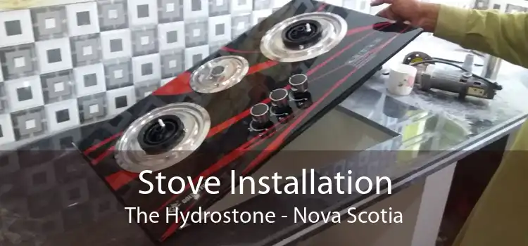 Stove Installation The Hydrostone - Nova Scotia