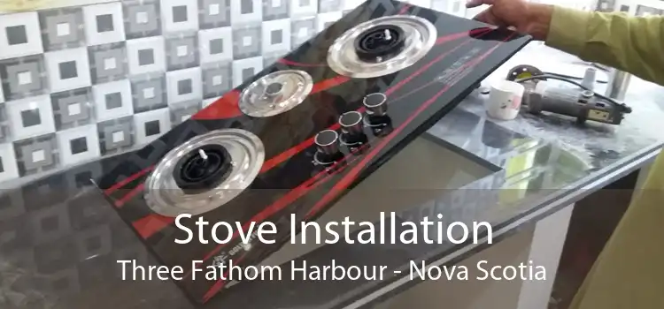 Stove Installation Three Fathom Harbour - Nova Scotia