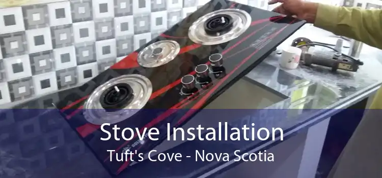 Stove Installation Tuft's Cove - Nova Scotia