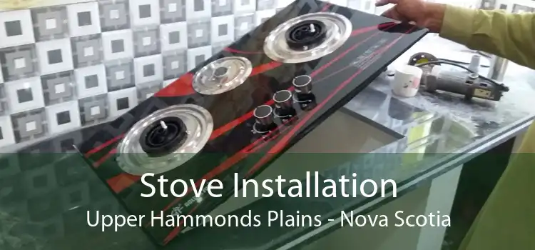 Stove Installation Upper Hammonds Plains - Nova Scotia