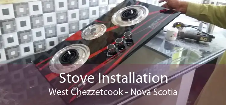 Stove Installation West Chezzetcook - Nova Scotia