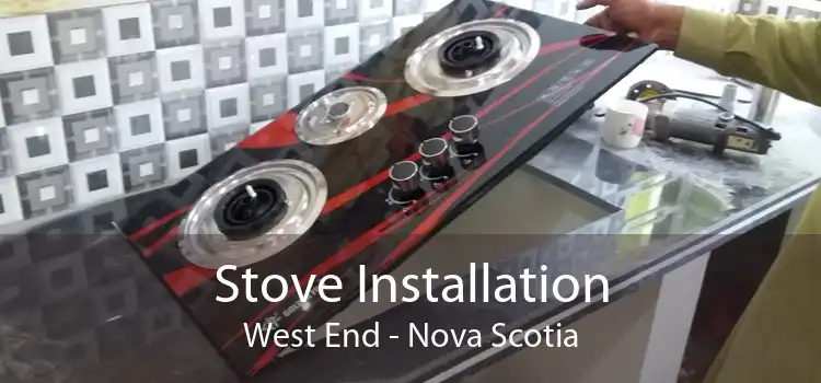 Stove Installation West End - Nova Scotia