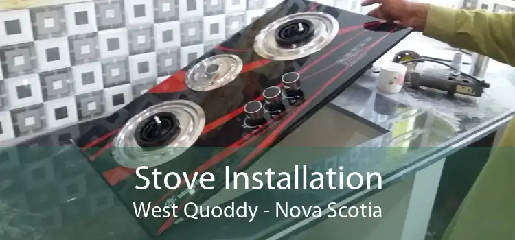 Stove Installation West Quoddy - Nova Scotia