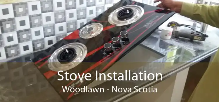 Stove Installation Woodlawn - Nova Scotia