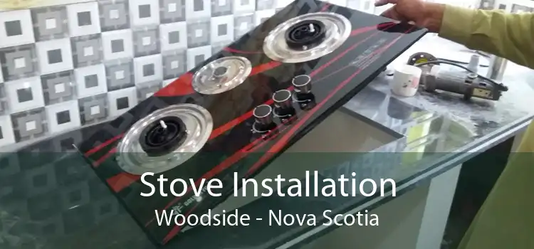 Stove Installation Woodside - Nova Scotia