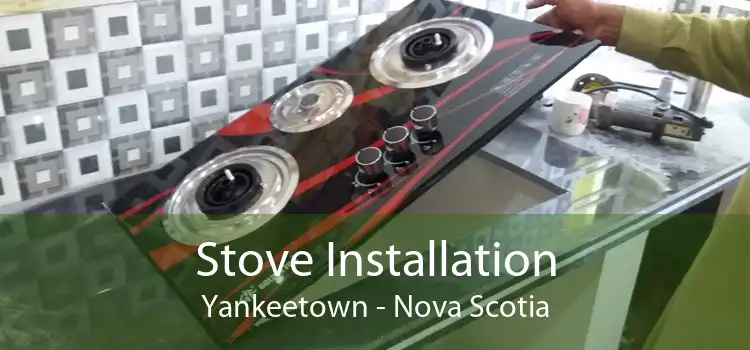 Stove Installation Yankeetown - Nova Scotia
