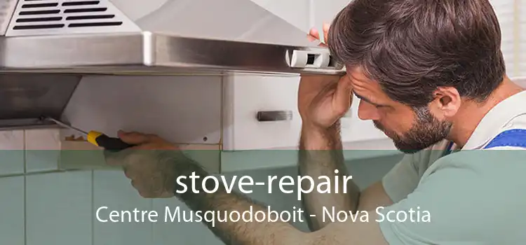 stove-repair Centre Musquodoboit - Nova Scotia