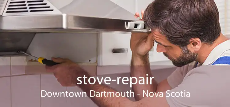 stove-repair Downtown Dartmouth - Nova Scotia
