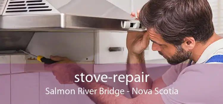 stove-repair Salmon River Bridge - Nova Scotia