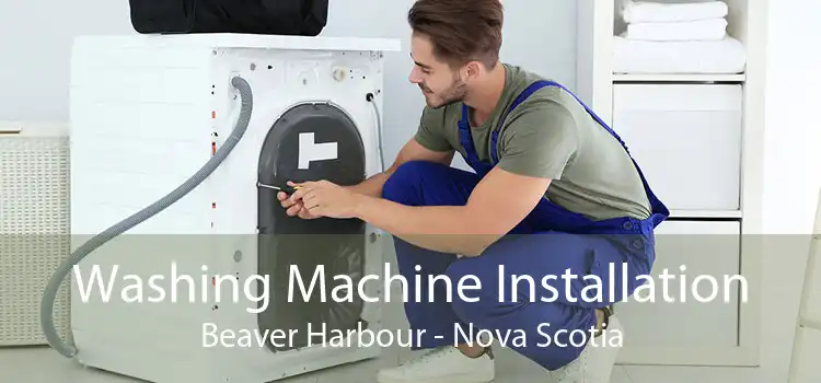 Washing Machine Installation Beaver Harbour - Nova Scotia