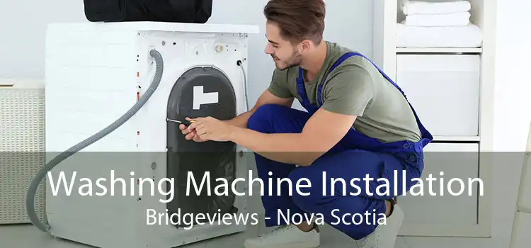 Washing Machine Installation Bridgeviews - Nova Scotia