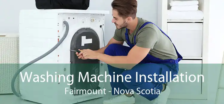 Washing Machine Installation Fairmount - Nova Scotia