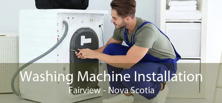 Washing Machine Installation Fairview - Nova Scotia