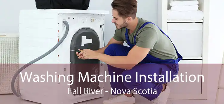 Washing Machine Installation Fall River - Nova Scotia